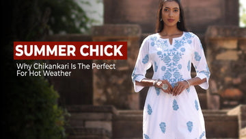 Summer-Chic-Why-Chikankari-is-the-Perfect-Fabric-for-Hot-Weather The House of Indu