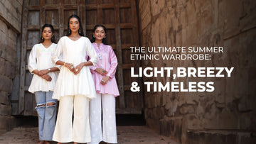 The-Ultimate-Summer-Ethnic-Wardrobe-Light-Breezy-Timeless The House of Indu