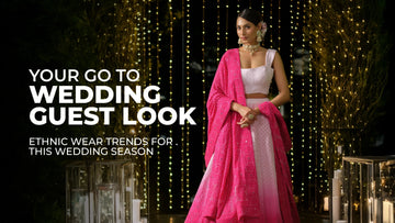 Your Go-To Wedding Guest Look: Ethnic Wear Trends for This Wedding Season - The House of Indu